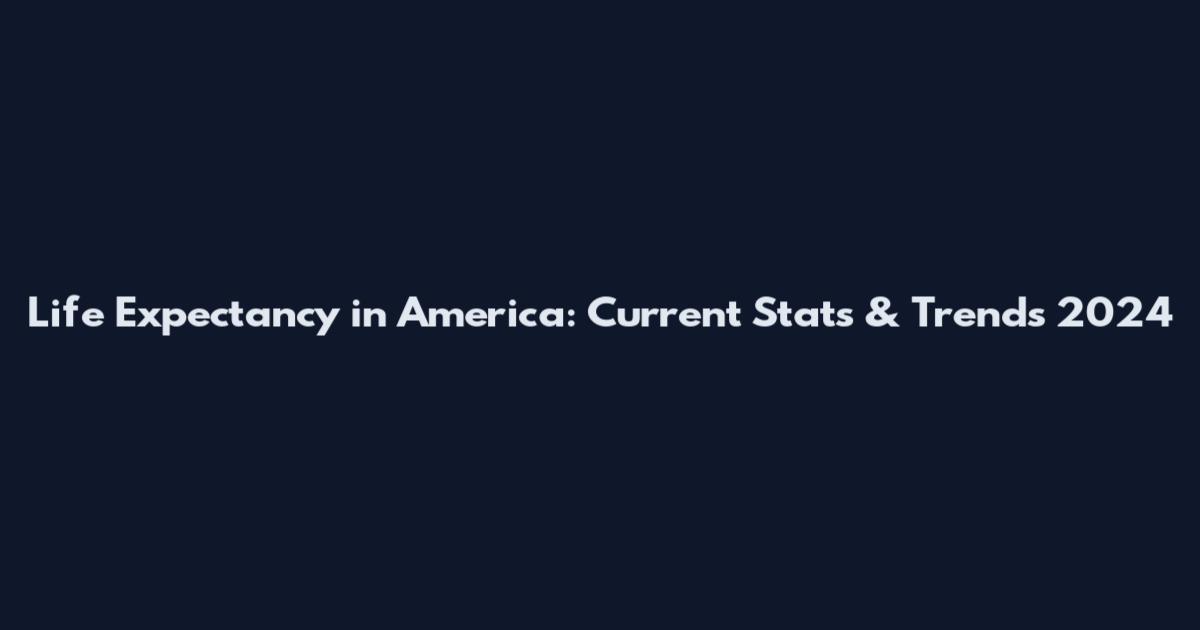 Life Expectancy in America: Current Stats & Trends 2024
