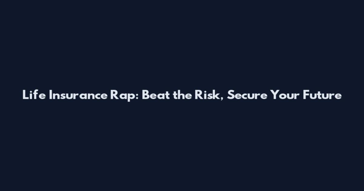 Life Insurance Rap: Beat the Risk, Secure Your Future