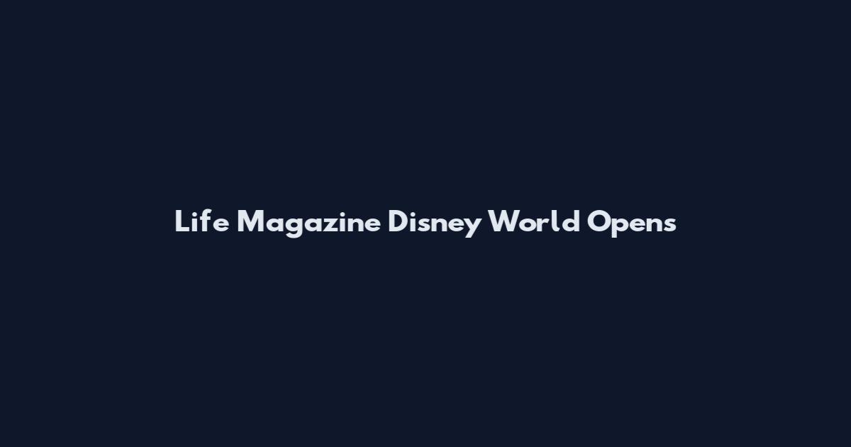 Life Magazine Disney World Opens