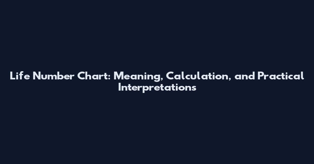 Life Number Chart: Meaning, Calculation, and Practical Interpretations