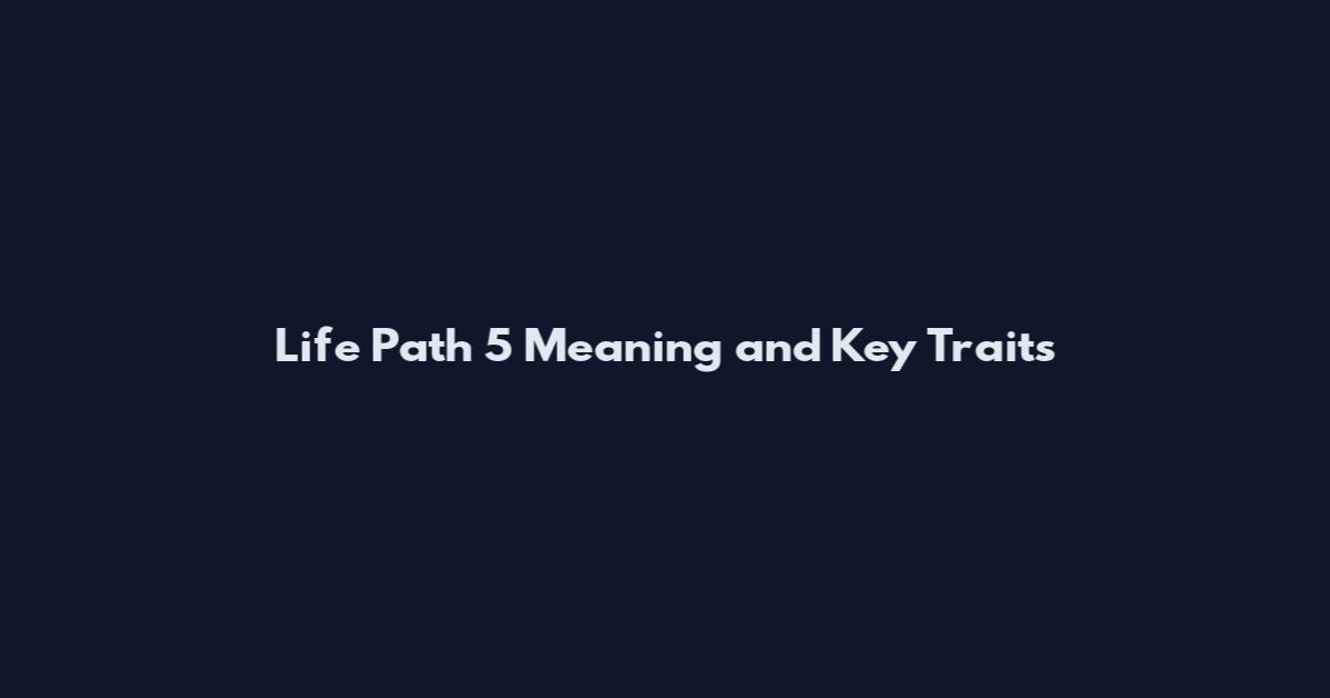 Life Path 5 Meaning and Key Traits