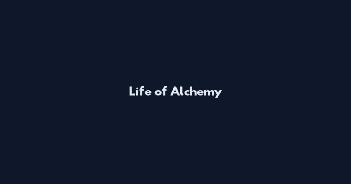 Life of Alchemy
