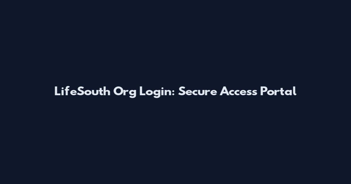 LifeSouth Org Login: Secure Access Portal