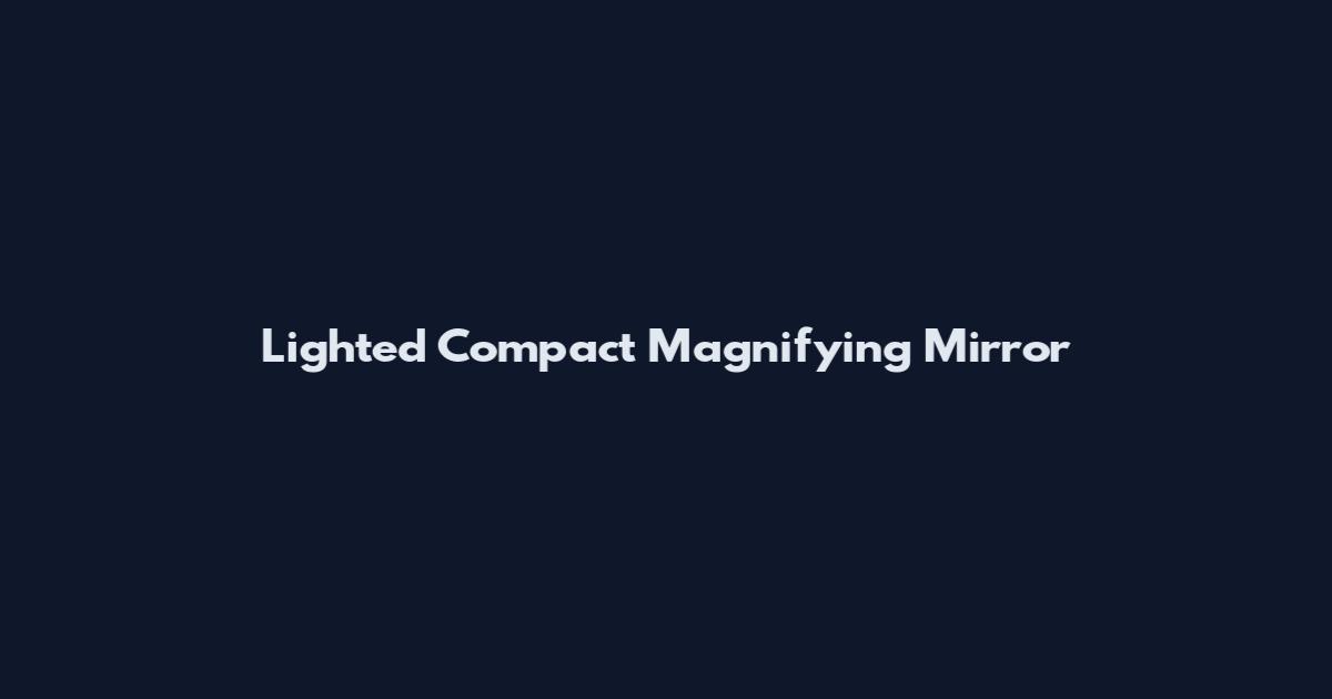 Lighted Compact Magnifying Mirror
