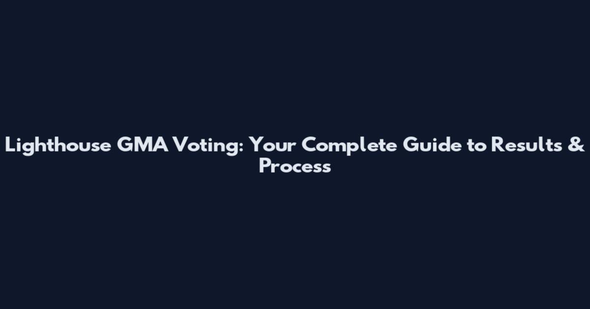 Lighthouse GMA Voting: Your Complete Guide to Results & Process