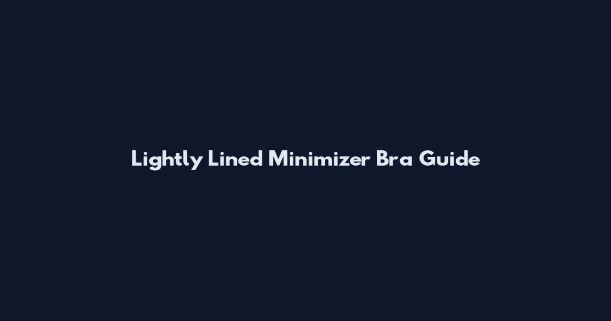 Lightly Lined Minimizer Bra Guide