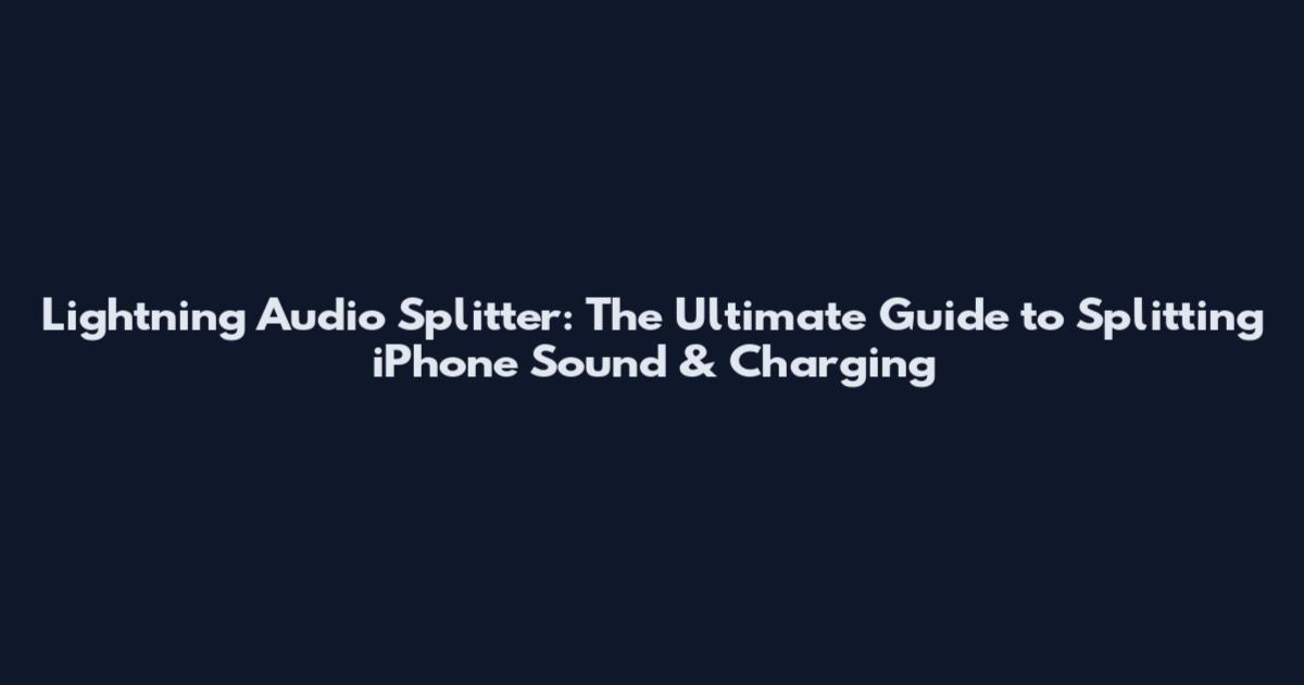 Lightning Audio Splitter: The Ultimate Guide to Splitting iPhone Sound & Charging