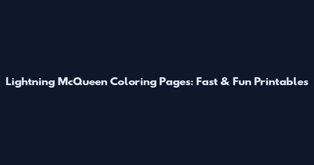 Lightning McQueen Coloring Pages: Fast & Fun Printables