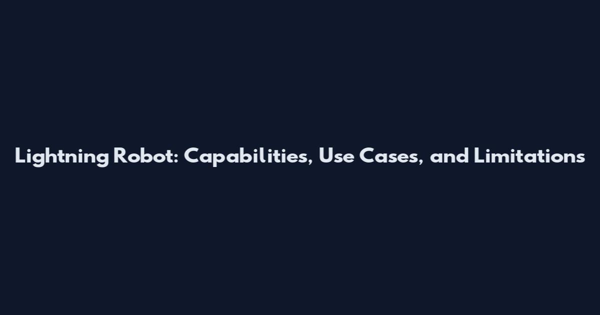 Lightning Robot: Capabilities, Use Cases, and Limitations
