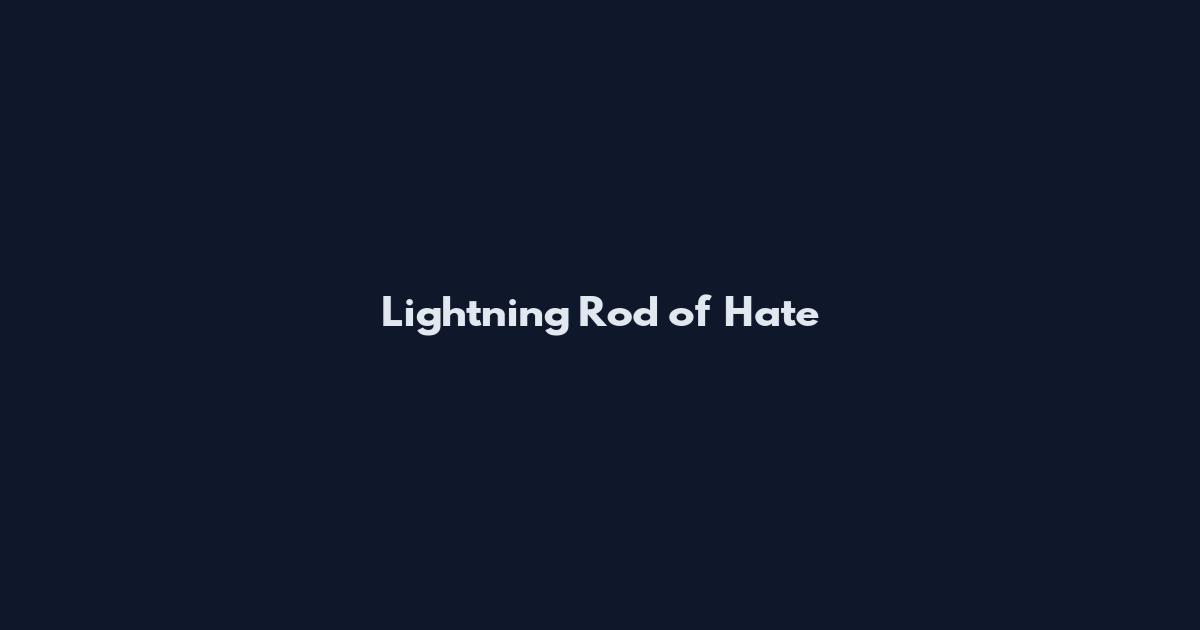 Lightning Rod of Hate