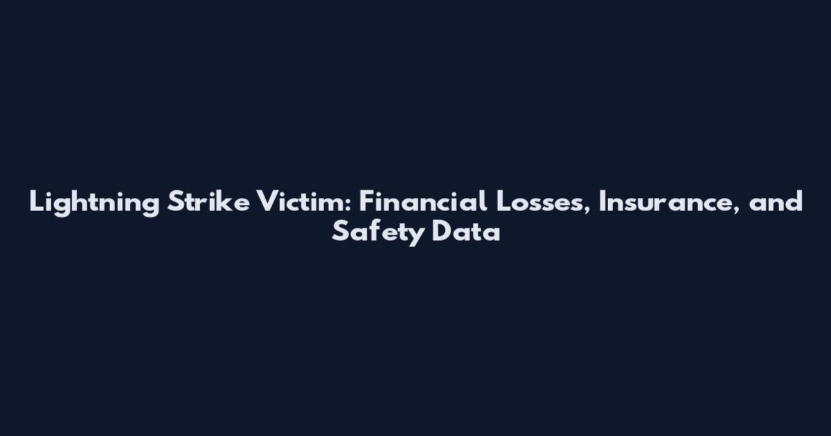 Lightning Strike Victim: Financial Losses, Insurance, and Safety Data