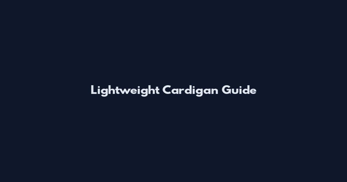 Lightweight Cardigan Guide
