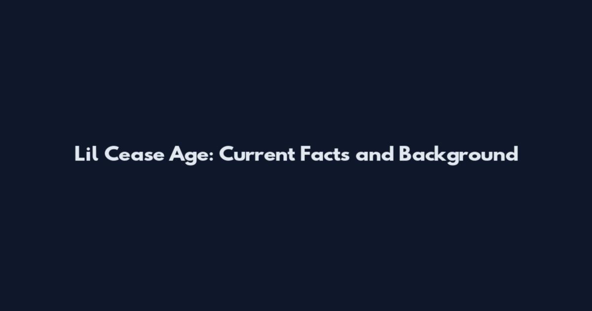Lil Cease Age: Current Facts and Background