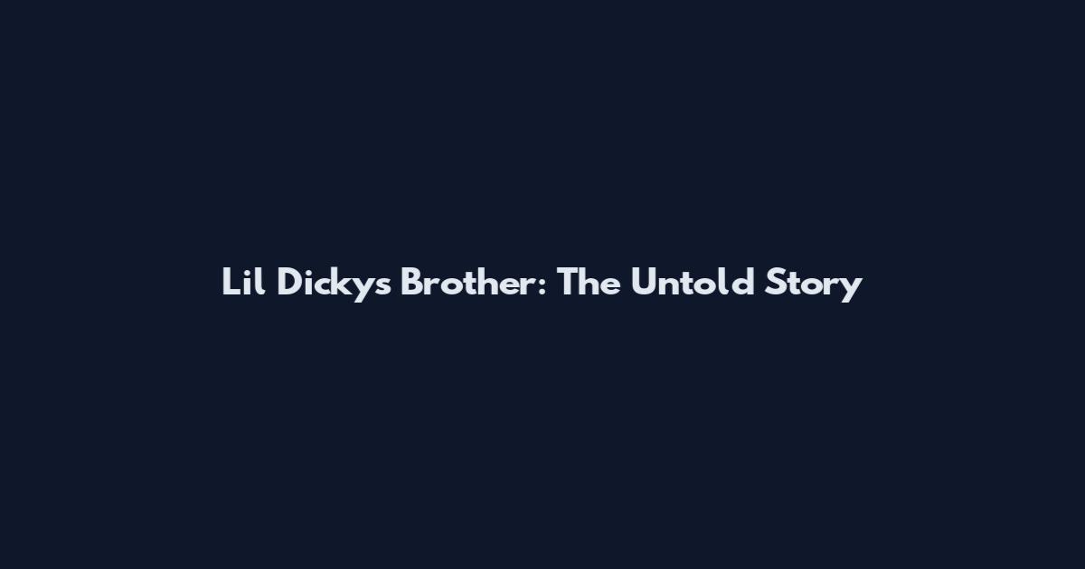 Lil Dicky's Brother: The Untold Story