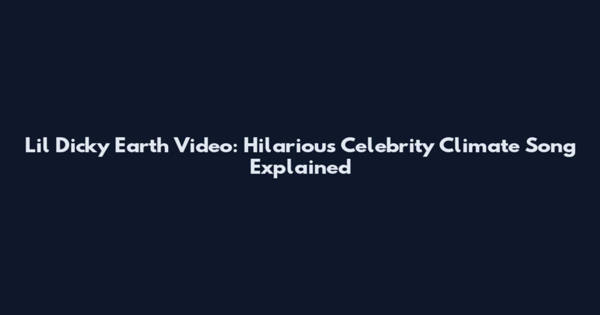 Lil Dicky Earth Video: Hilarious Celebrity Climate Song Explained