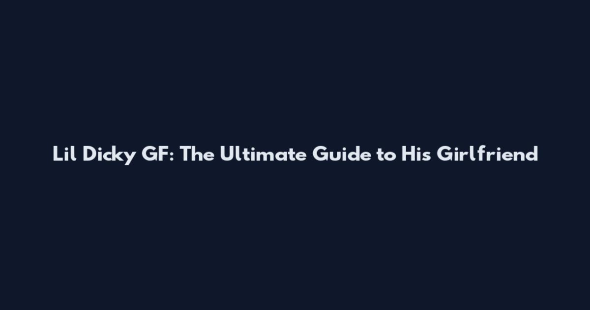 Lil Dicky GF: The Ultimate Guide to His Girlfriend