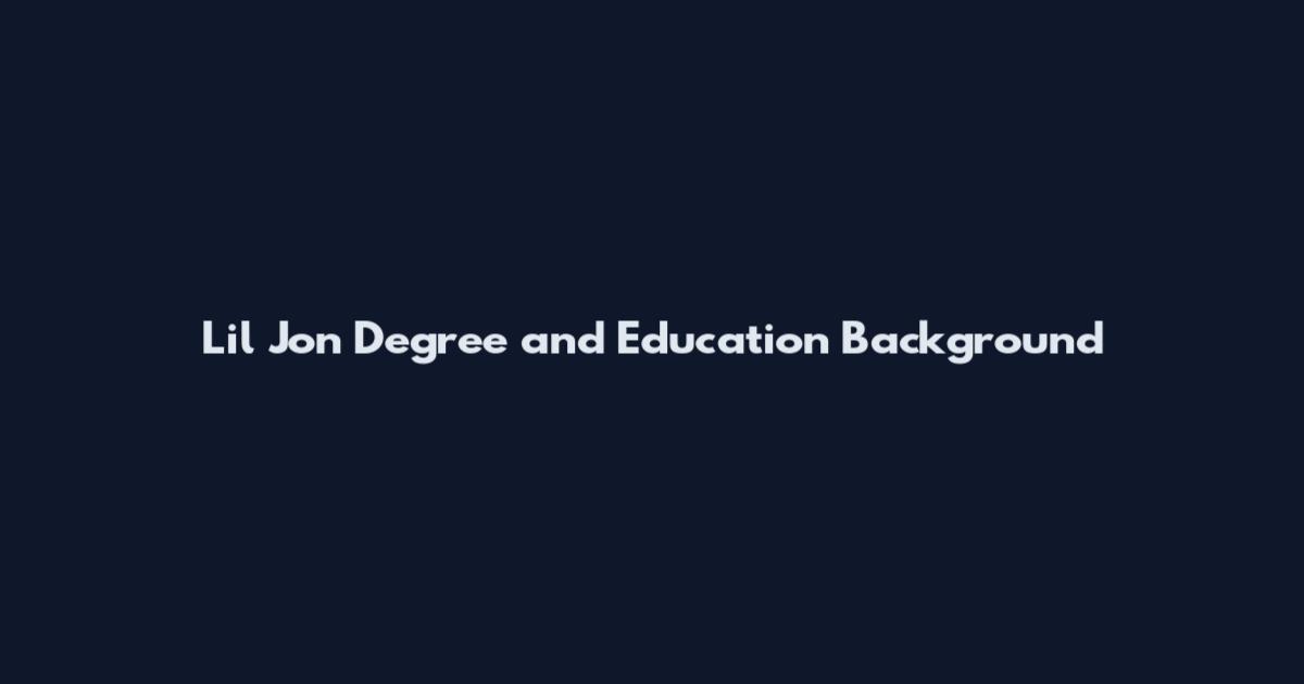Lil Jon Degree and Education Background