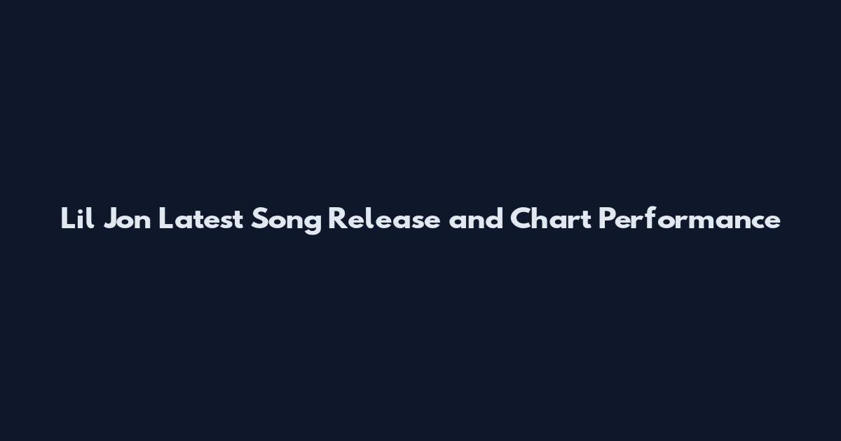 Lil Jon Latest Song Release and Chart Performance