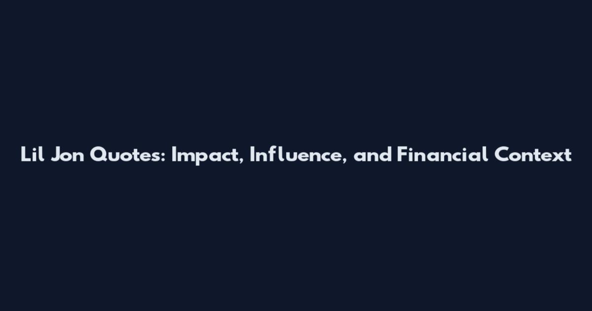 Lil Jon Quotes: Impact, Influence, and Financial Context
