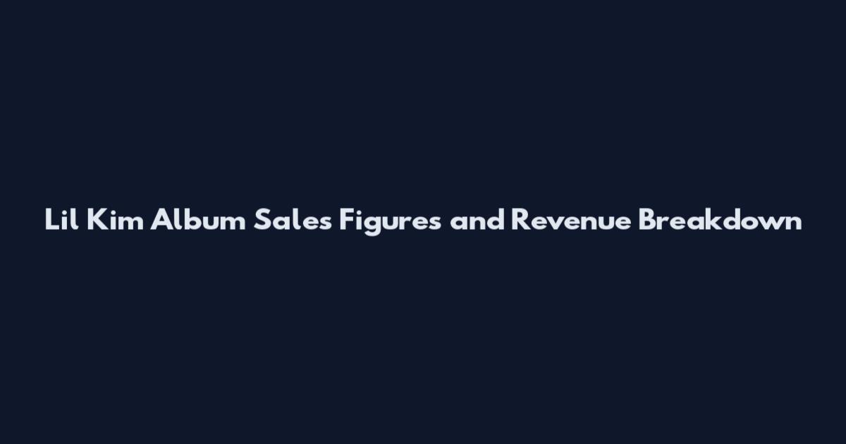 Lil Kim Album Sales Figures and Revenue Breakdown