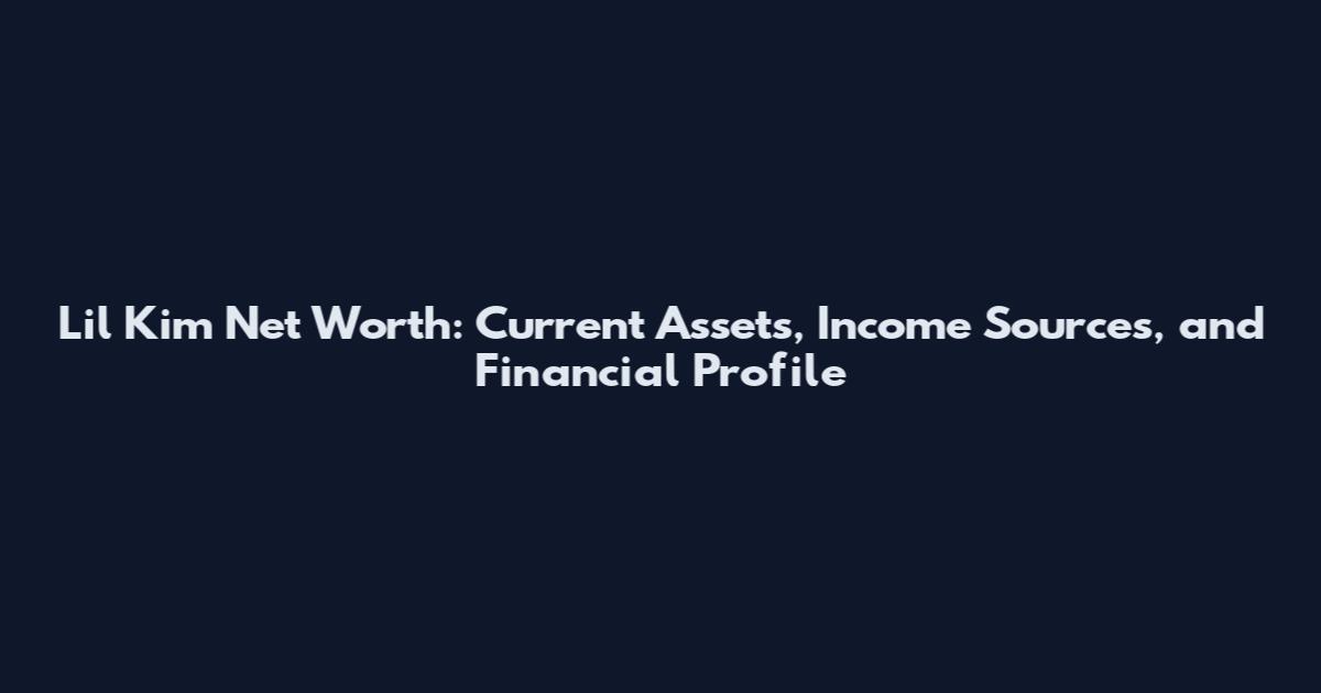 Lil Kim Net Worth: Current Assets, Income Sources, and Financial Profile
