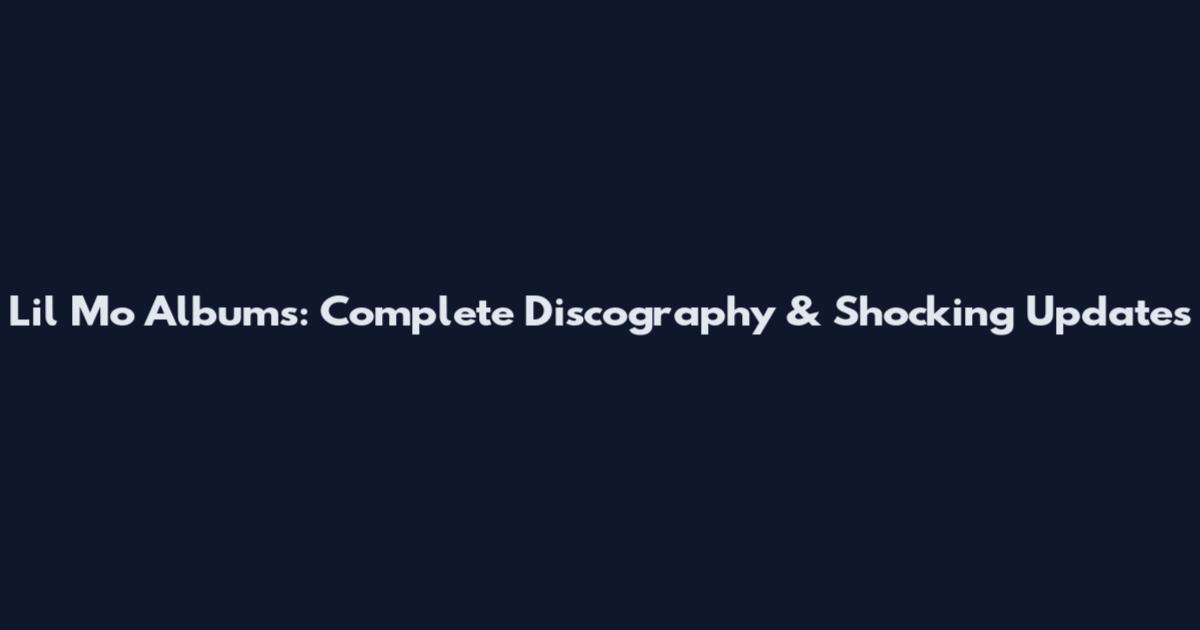Lil Mo Albums: Complete Discography & Shocking Updates
