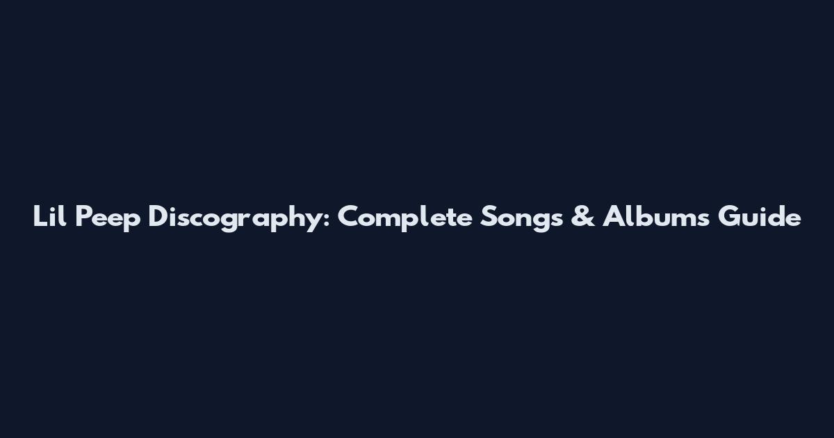Lil Peep Discography: Complete Songs & Albums Guide