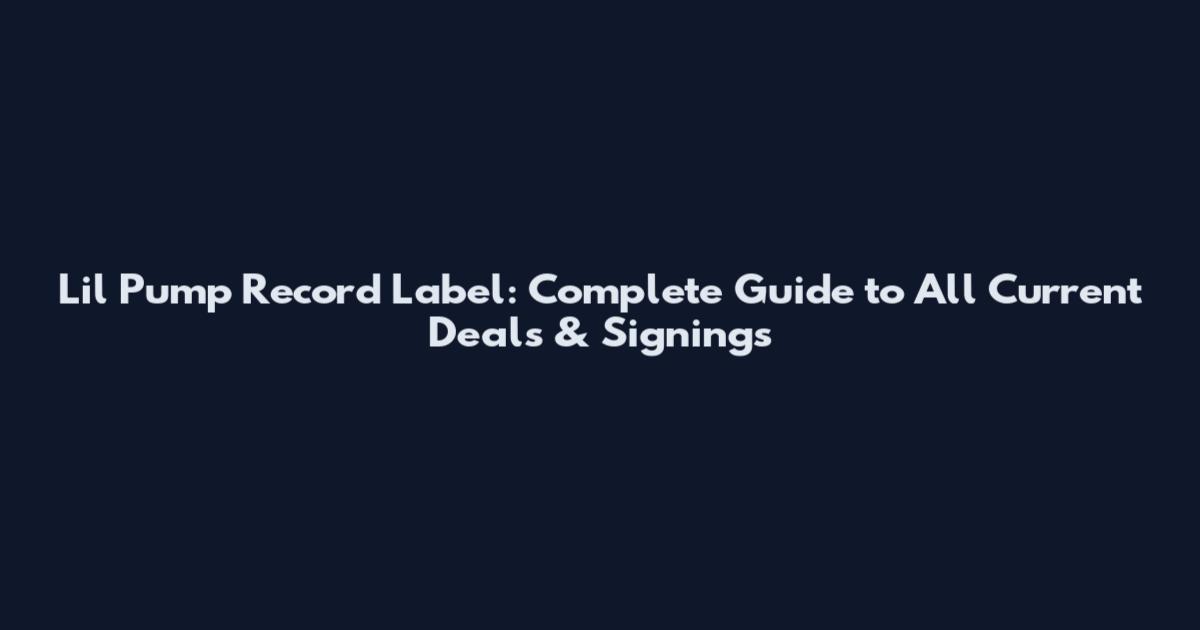 Lil Pump Record Label: Complete Guide to All Current Deals & Signings