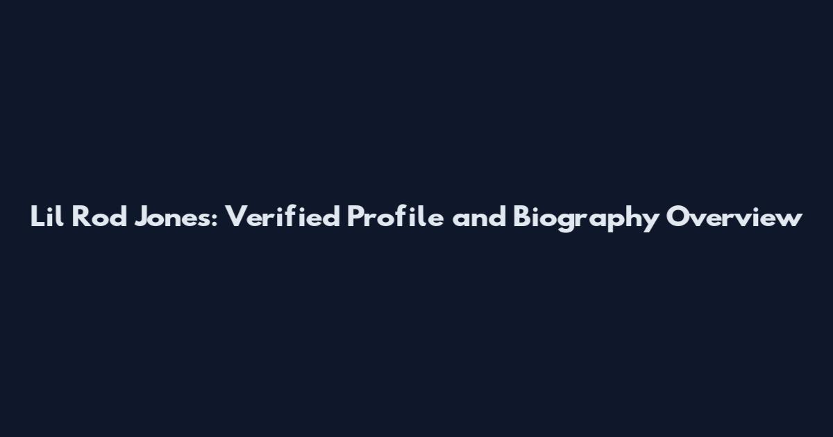 Lil Rod Jones: Verified Profile and Biography Overview