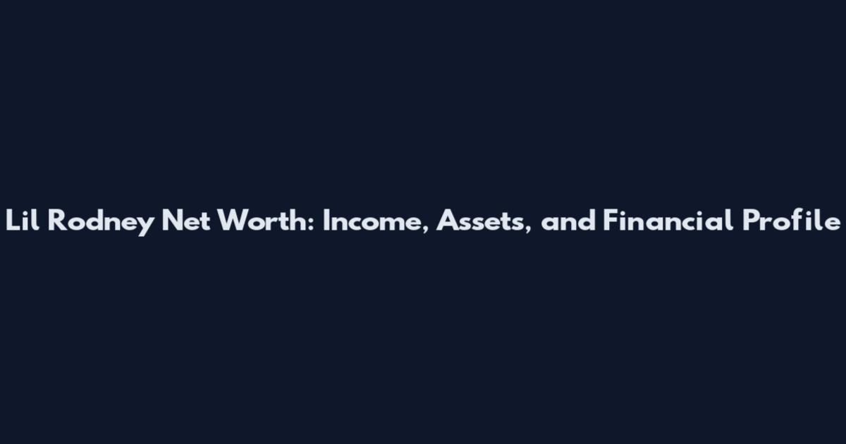 Lil Rodney Net Worth: Income, Assets, and Financial Profile