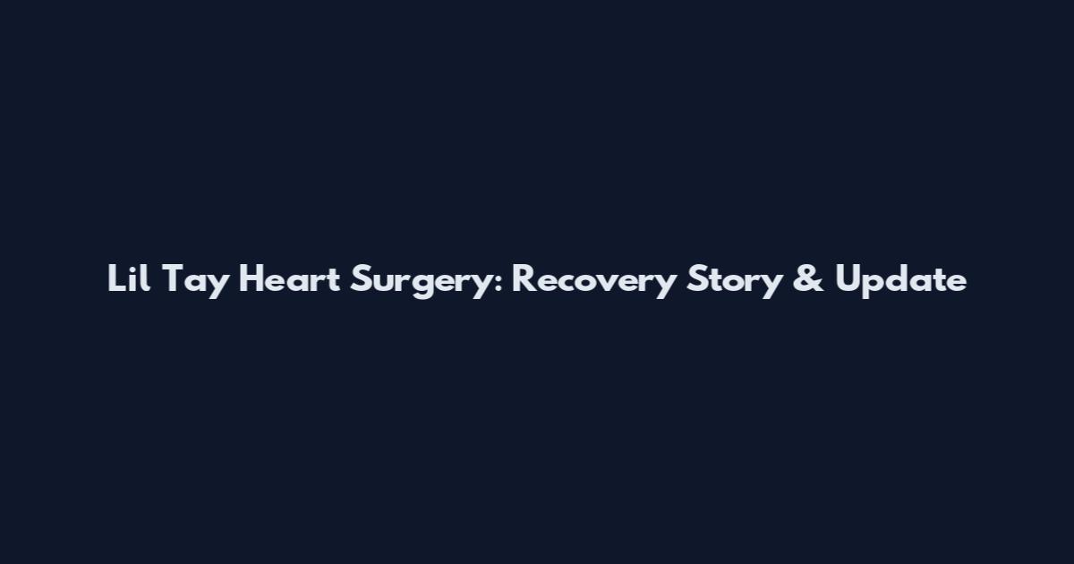 Lil Tay Heart Surgery: Recovery Story & Update