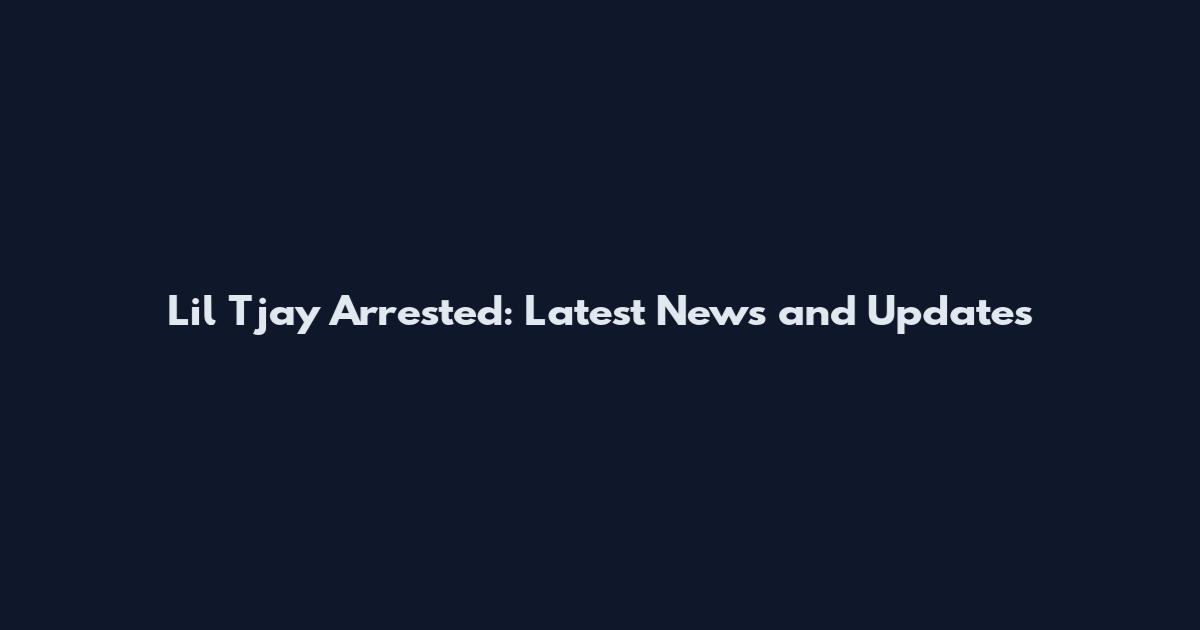 Lil Tjay Arrested: Latest News and Updates