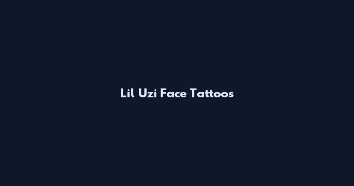 Lil Uzi Face Tattoos