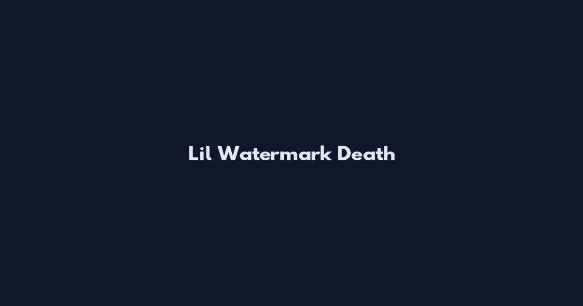 Lil Watermark Death