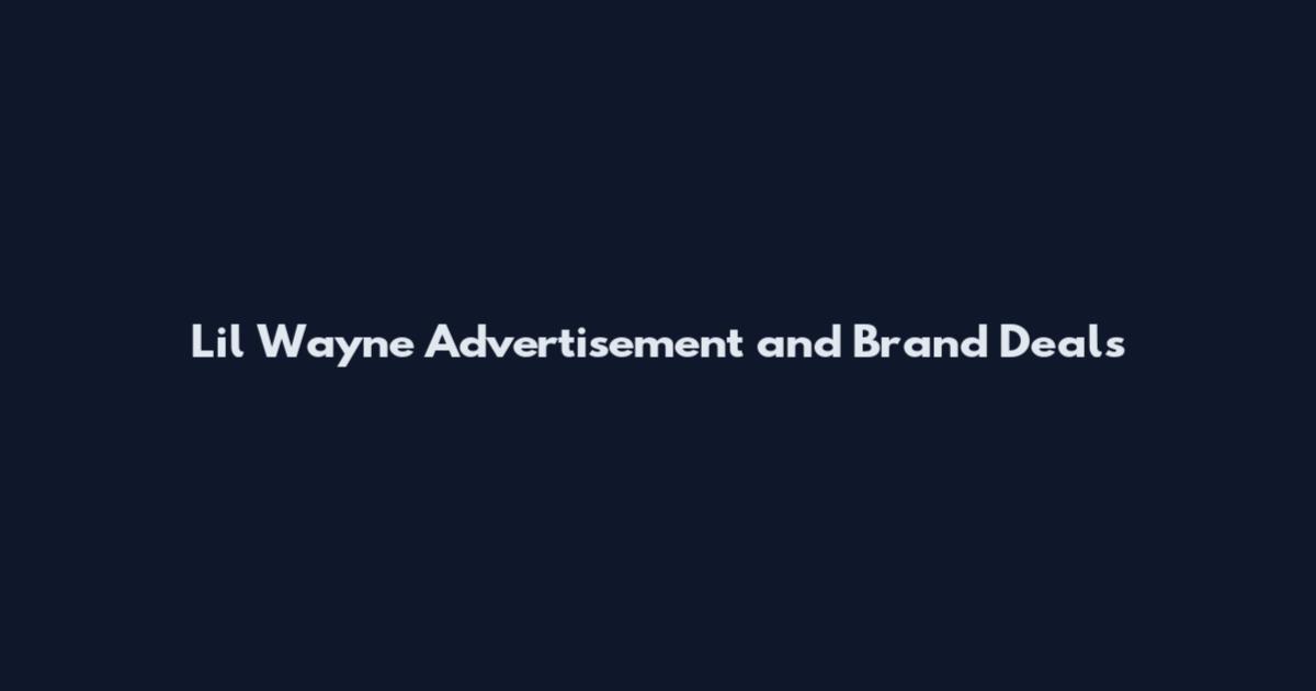 Lil Wayne Advertisement and Brand Deals