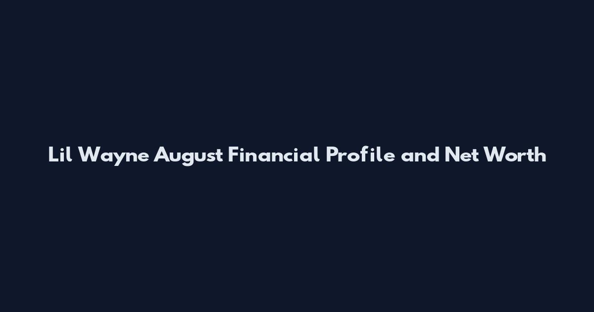 Lil Wayne August Financial Profile and Net Worth
