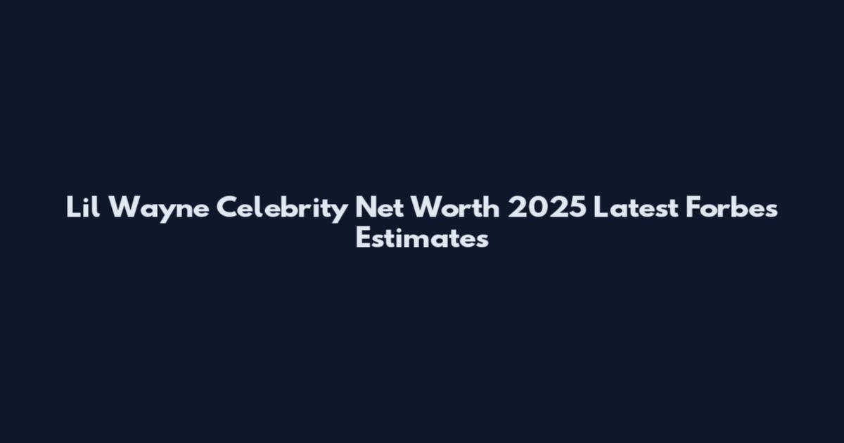 Lil Wayne Celebrity Net Worth 2025 Latest Forbes Estimates