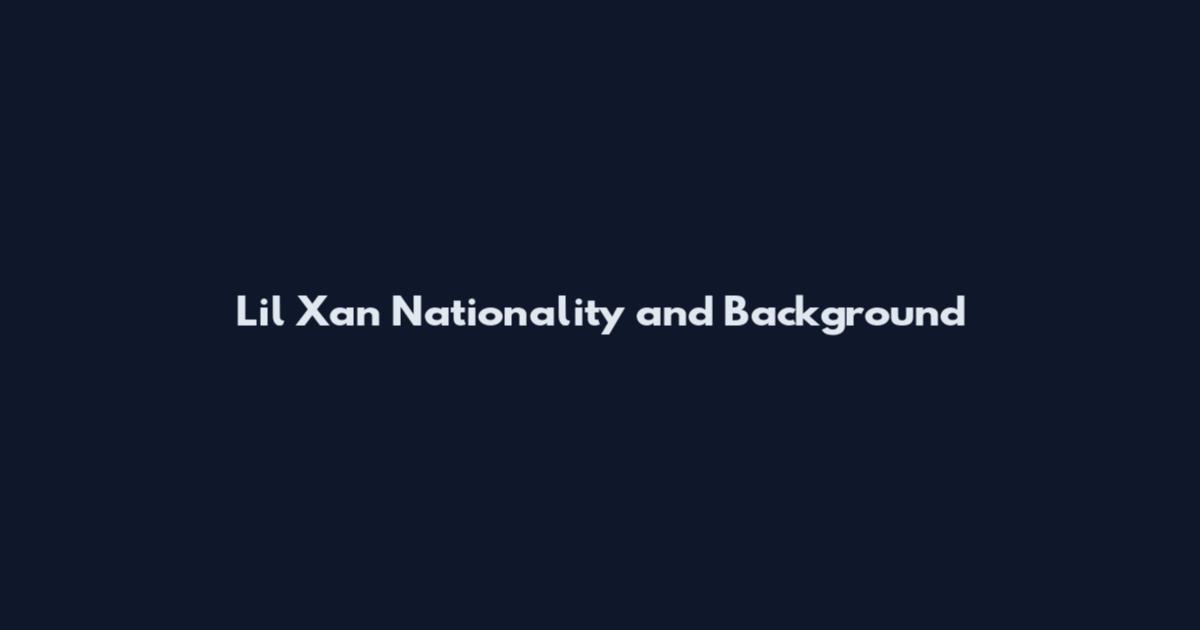 Lil Xan Nationality and Background