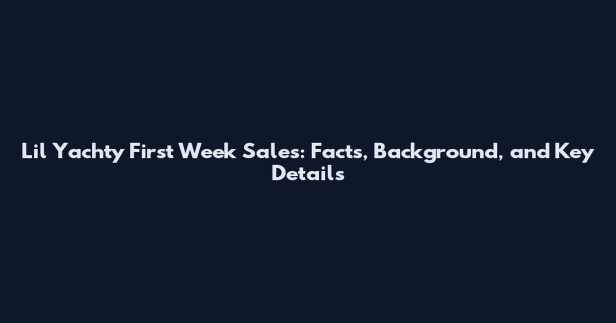 Lil Yachty First Week Sales: Facts, Background, and Key Details