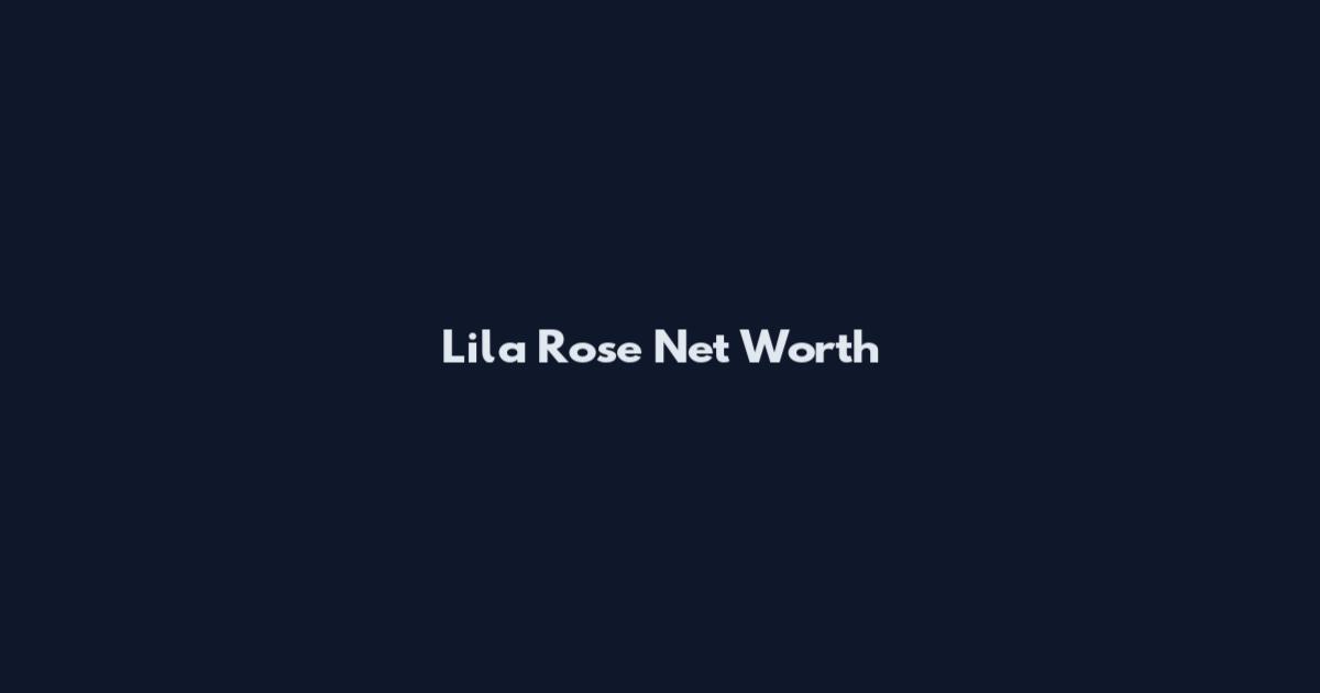Lila Rose Net Worth