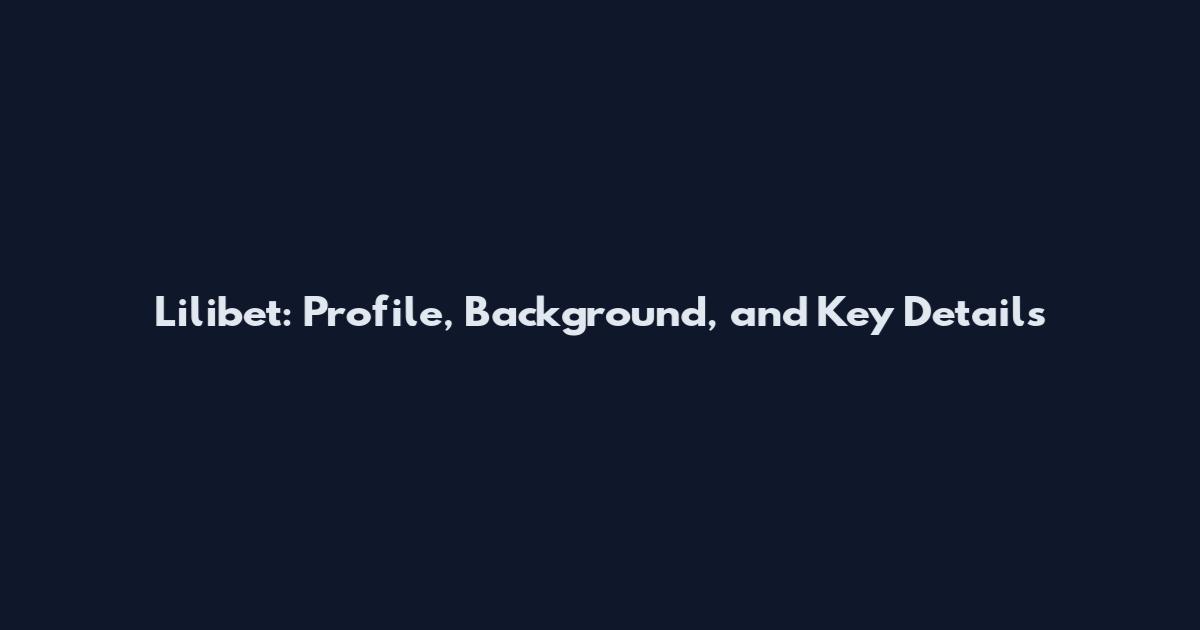 Lilibet: Profile, Background, and Key Details
