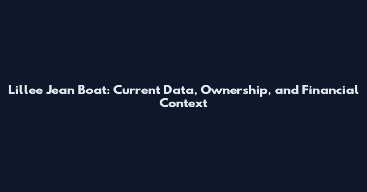 Lillee Jean Boat: Current Data, Ownership, and Financial Context