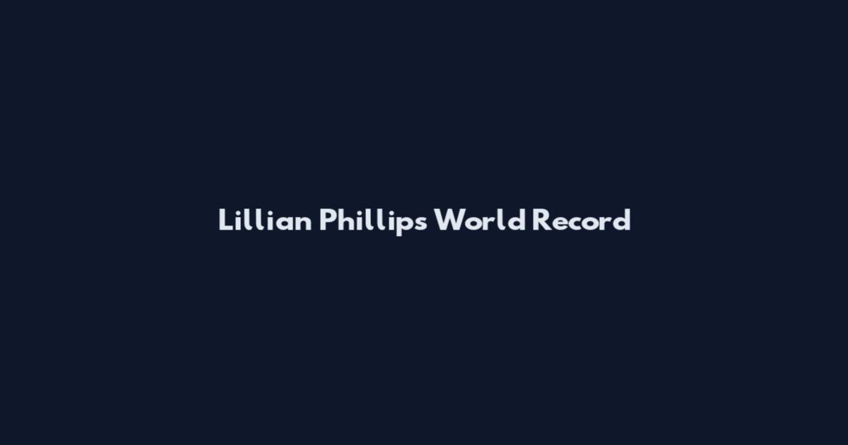 Lillian Phillips World Record