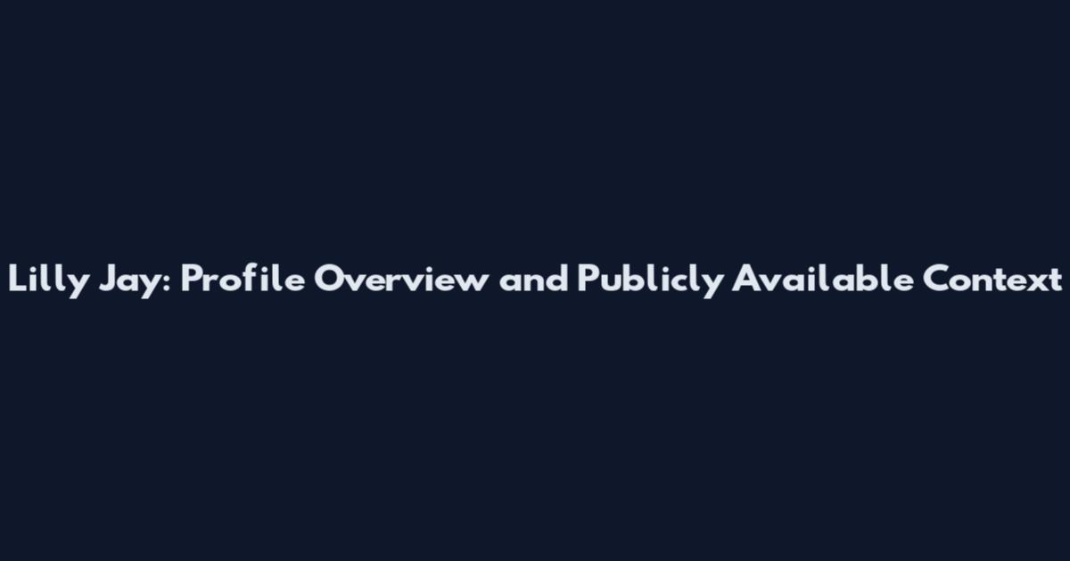 Lilly Jay: Profile Overview and Publicly Available Context