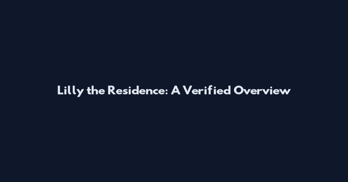 Lilly the Residence: A Verified Overview