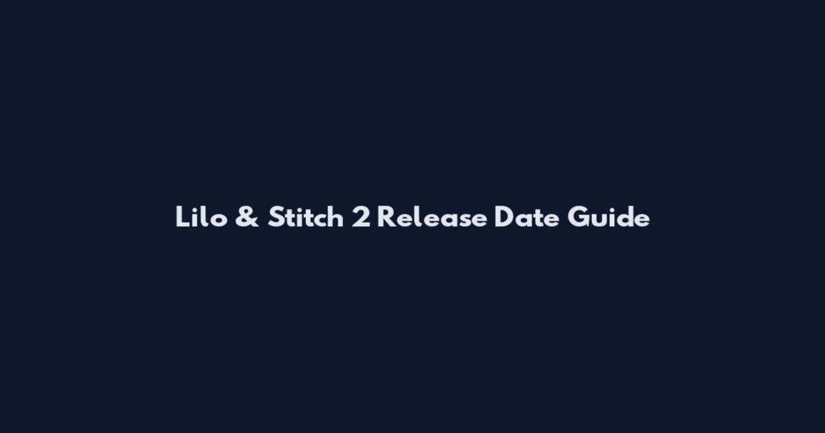Lilo & Stitch 2 Release Date Guide