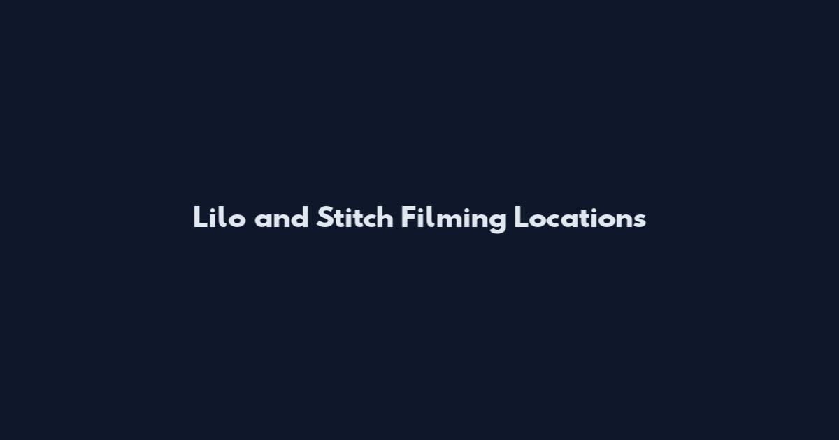 Lilo and Stitch Filming Locations