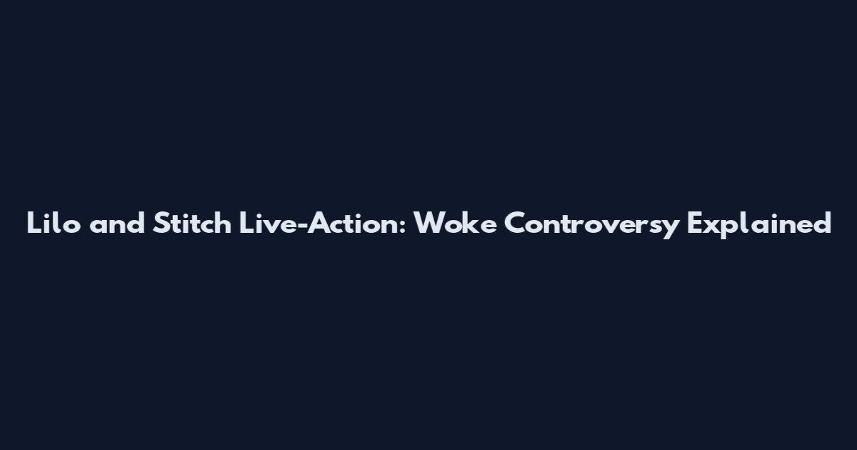 Lilo and Stitch Live-Action: Woke Controversy Explained