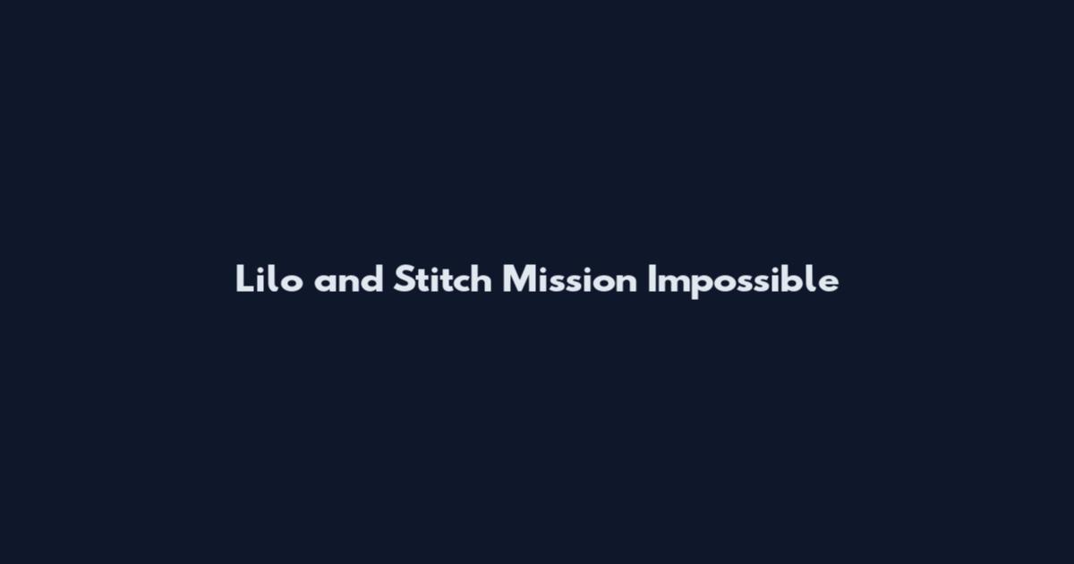 Lilo and Stitch Mission Impossible