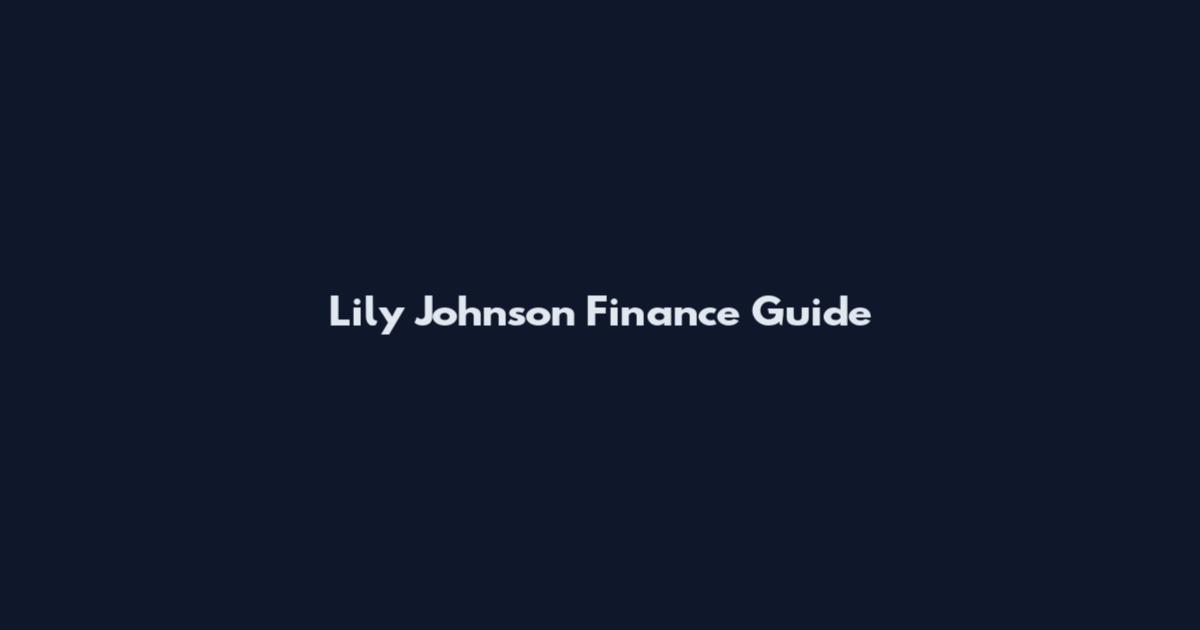 Lily Johnson Finance Guide